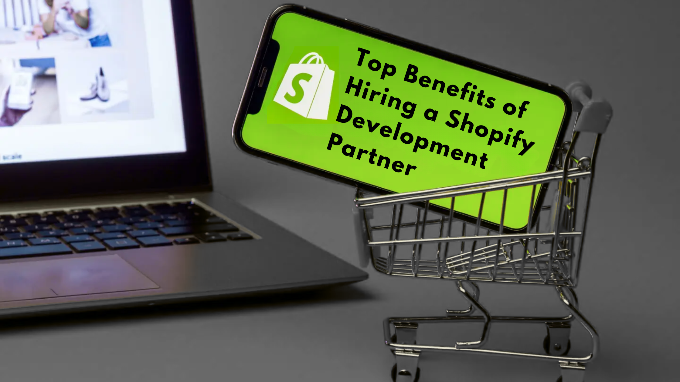 Top Benefits of Hiring a Shopify Development Partner